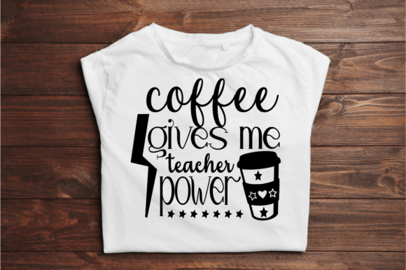 Coffee Give Me Teacher Power SVG: Crafts & Graphics