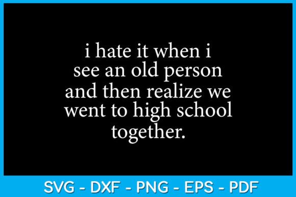 I Hate It When I See Old Person SVG: Graphics for Crafts