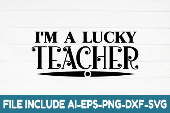 I'm a Lucky Teacher: Graphics for Crafts & Branding