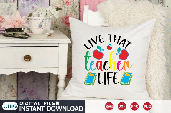 Live That Teacher Life Svg: Graphics for Crafts