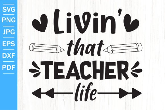 Livin That Teacher Life SVG: Fresh Graphics for Crafts