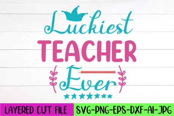 Luckiest Teacher Ever SVG Design Review