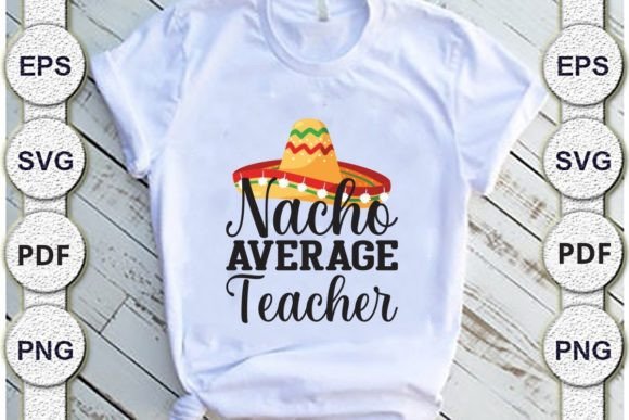 Nacho Average Teacher Dad: Graphics for Crafts