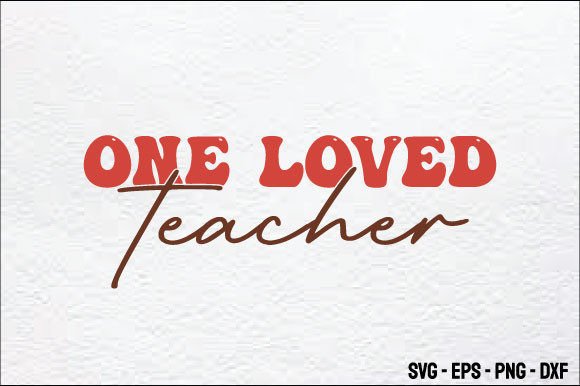 One Loved Teacher SVG: Crafts & Graphics Review