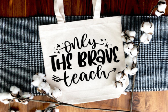 Only the Brave Teach SVG: Graphics for Crafts
