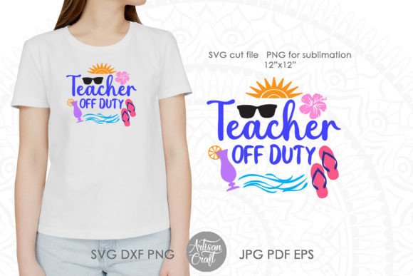 Teacher Off Duty SVG: Graphics for Crafts & Sales